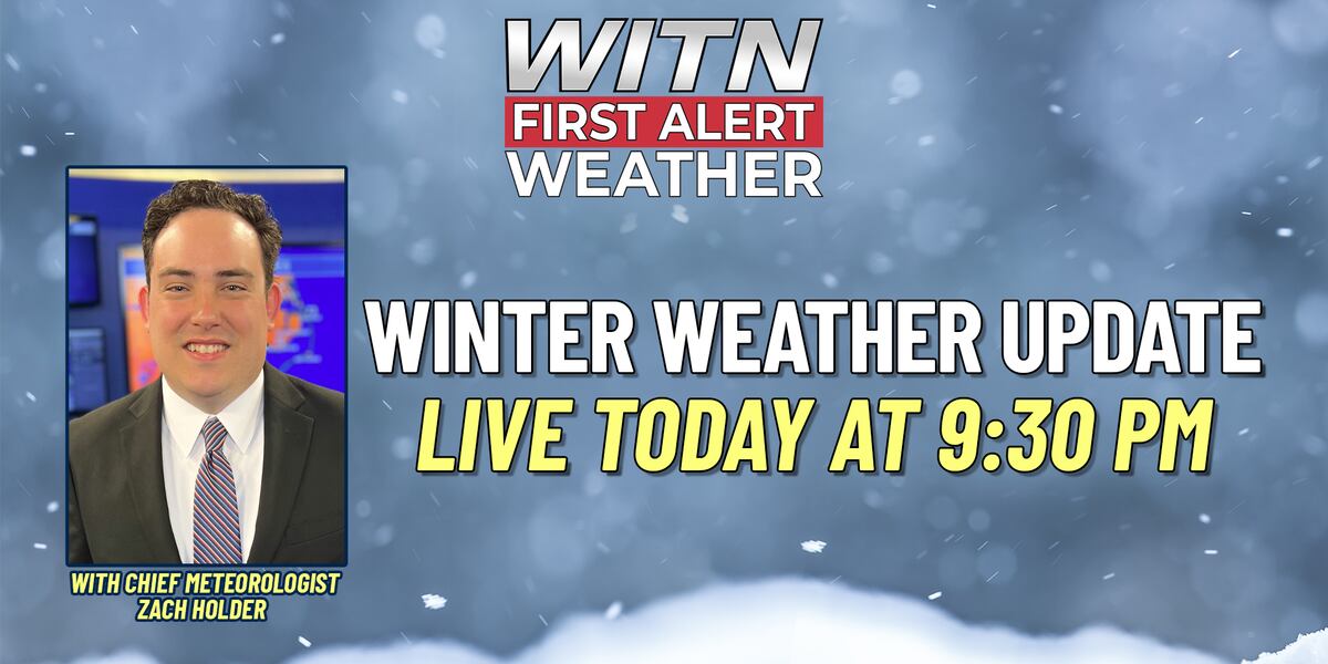 Withcott Weathert WITN+ 9:30 p.m. update on this weekend’s winter storm